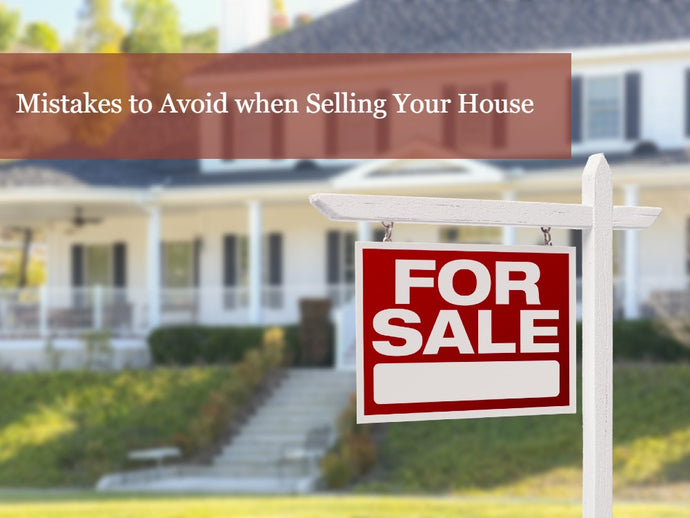 17 Mistakes to Avoid When Selling Your House